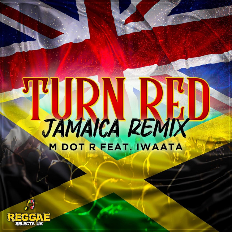 M Dot R feat. Iwaata - Turn Red (Jamaica Remix)