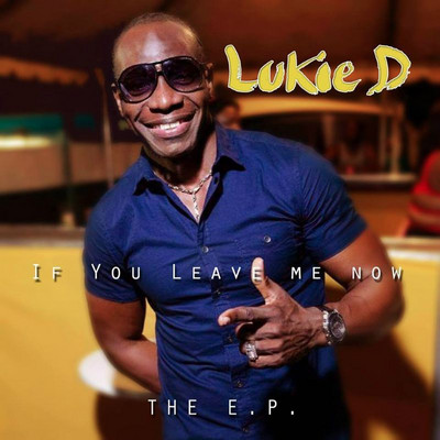 Lukie D - If You Leave Me Now