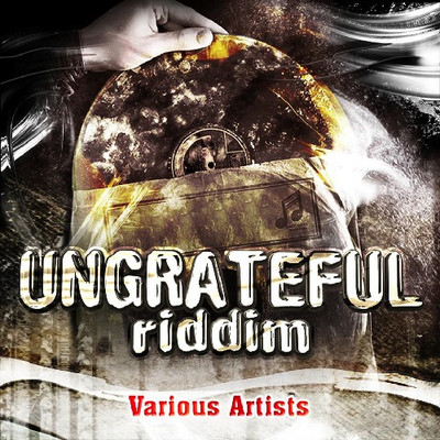 Ungrateful Riddim