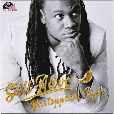 Unstoppable Fyah - Still Alive