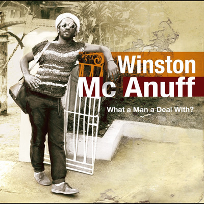 Winston McAnuff - What a Man a Deal With?