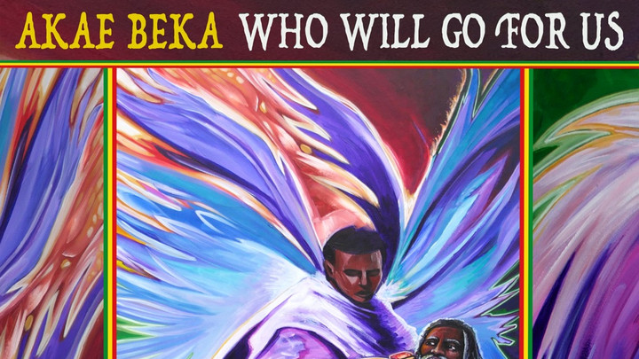 Akae Beka - Who Will Go For Us [1/5/2024]