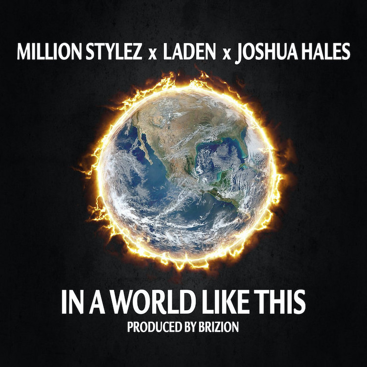 Million Stylez & Laden & Joshua Hales - In A World Like This