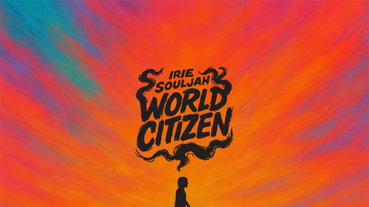 Irie Souljah - World Citizen (Full Album) [8/1/2025]