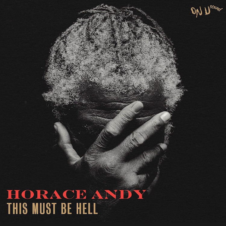 Listen: Horace Andy - This Must Be Hell
