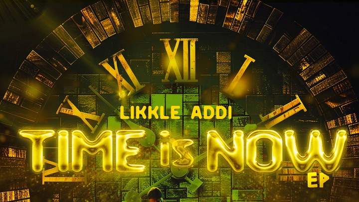 Likkle Addi - Time Is Now Ep [7/8/2025]