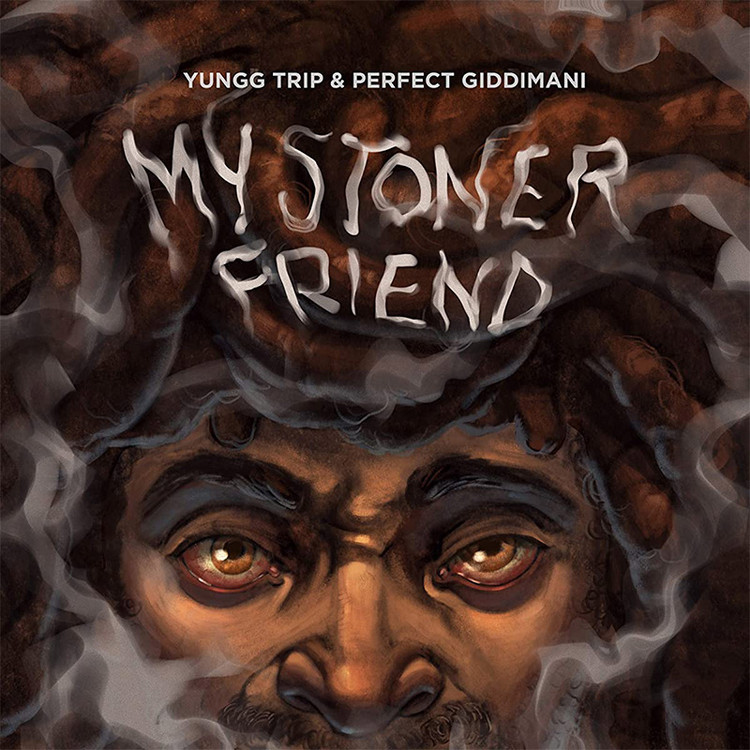 Yungg Trip & Perfect Giddimani - My Stoner Friend