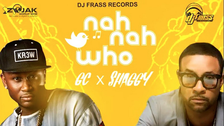GC feat. Shaggy - Nah Nah Who [4/21/2017]