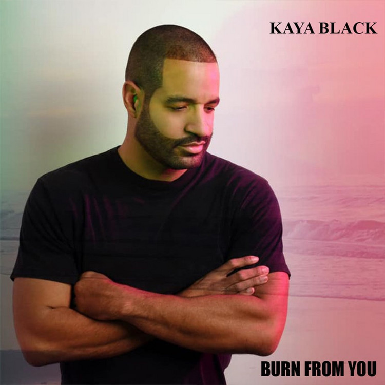 Kaya Black - Burn From You