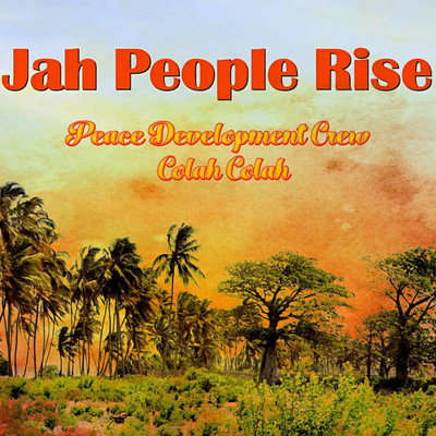 Colah Colah x Peace Development Crew - Jah People Rise