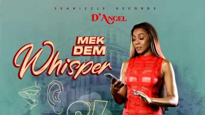 D'Angel - Mek Dem Whisper [2/20/2022]