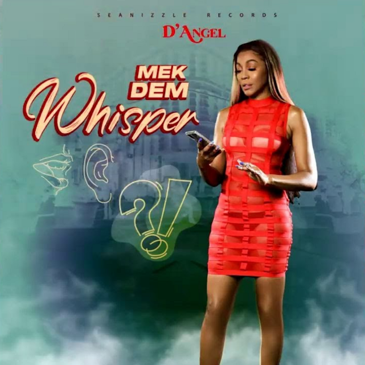 D'Angel - Mek Dem Whisper