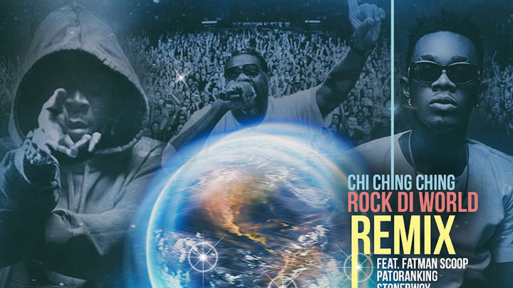 Chi Ching Ching - Rock Di World (Remix) feat. Fatman Scoop, Patoranking & Stonebwoy [2/9/2018]