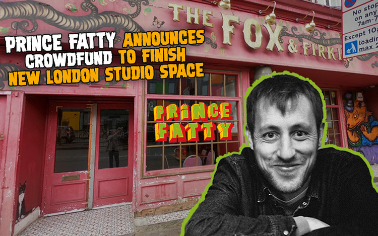 Prince Fatty Announces Crowdfund to Finish New London Studio Space