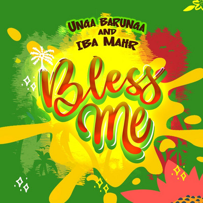 Unga Barunga & Iba Mahr - Bless Me