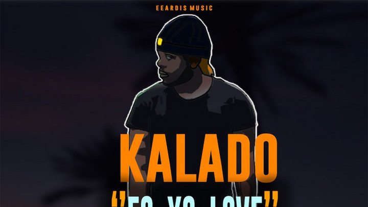 Kalado - Fo Yo Love [2/4/2019]