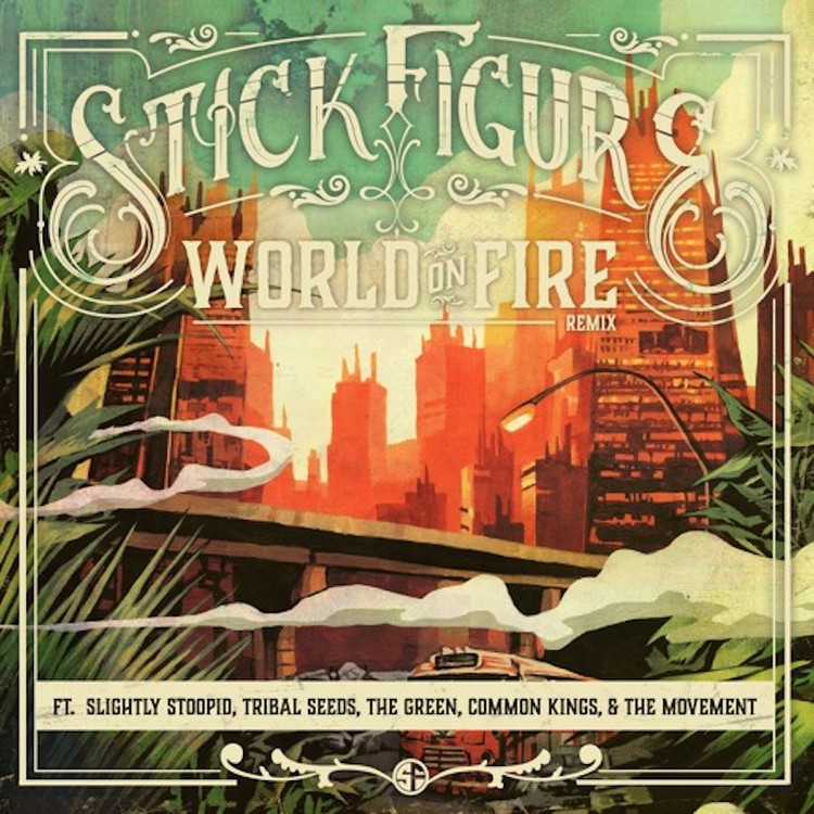 Stick Figure feat. Slightly Stoopid, Tribal Seeds, The Green, Common Kings & The Movement – World on Fire (Remix)