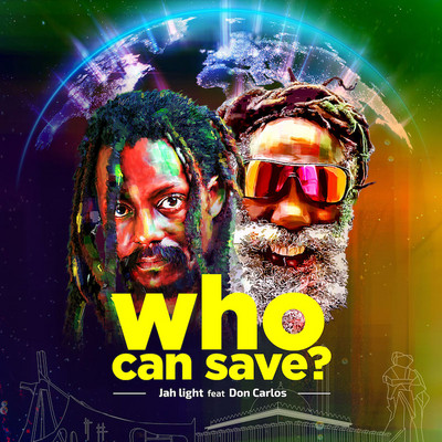Jah Light feat. Don Carlos - Who Can Save ?