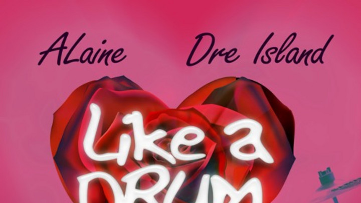Alaine feat. Dre Island - Like A Drum [11/24/2015]