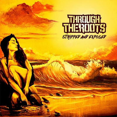 Through The Roots - Stripped & Exposed - EP