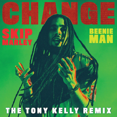 Skip Marley & Beenie Man - Change (The Tony Kelly Remix)