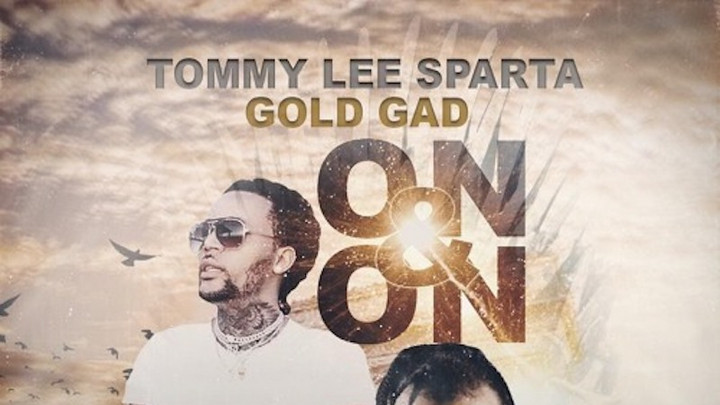 Tommy Lee Sparta feat. Gold Gad - On & On [4/8/2019]