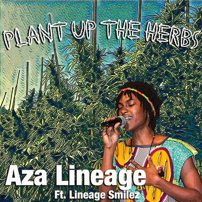 Aza Lineage feat. Lineage Smilez - Plant Up The Herbs