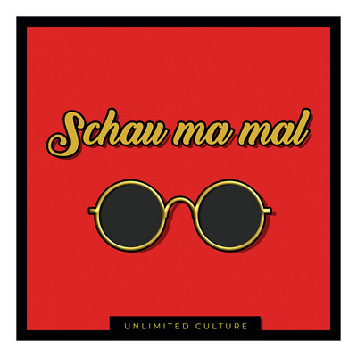 Unlimited Culture - Schau Ma Mal