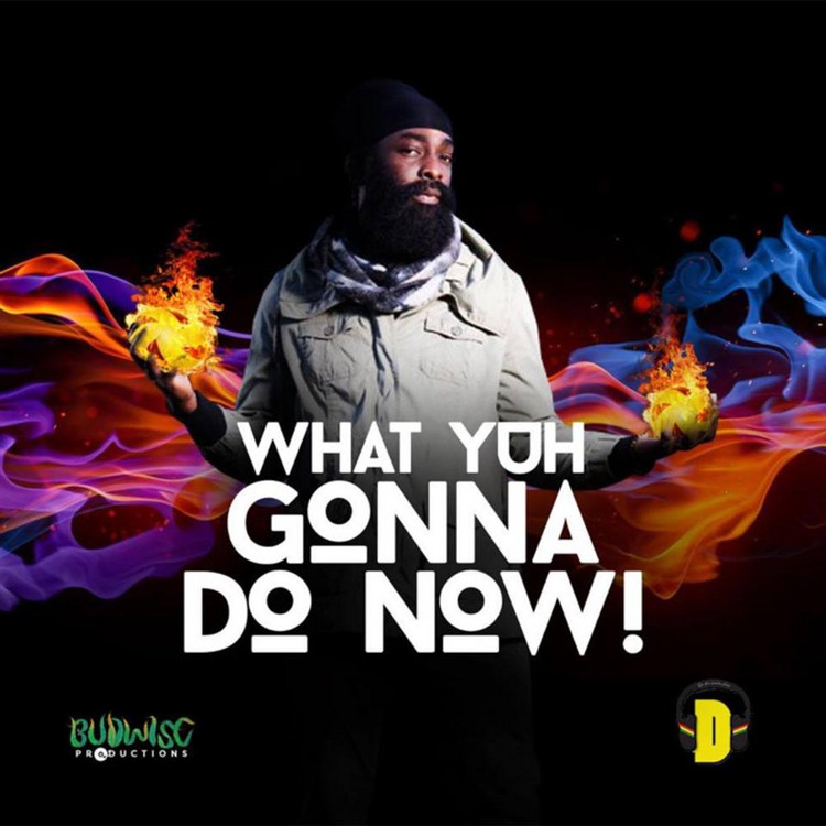 Derajah - What Yuh Gonna Do Now