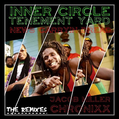 Inner Circle - News Carryin Dread (Tenament Yard) feat. Chronixx & Jacob Miller