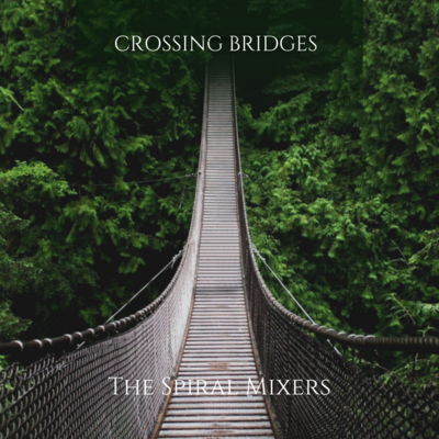 The Spiral Mixers - Crossing Bridges