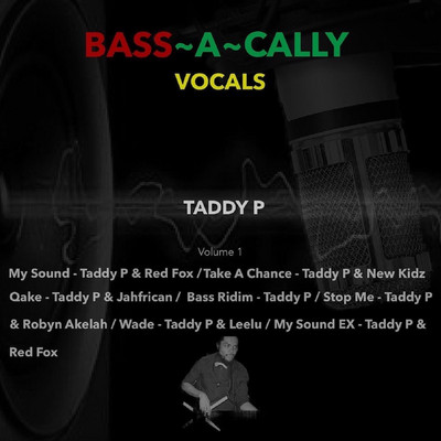 Taddy P - Bass-a-Cally, Vocals