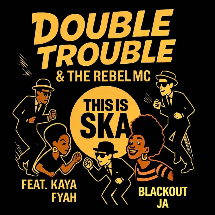 Double Trouble & Rebel MC feat. Blackout JA & Kaya Fyah - This Is Ska