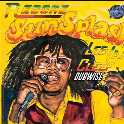 Lee Van Cleef - Reggae Sunsplash Lee Van Cleef Dubwise (Dub)