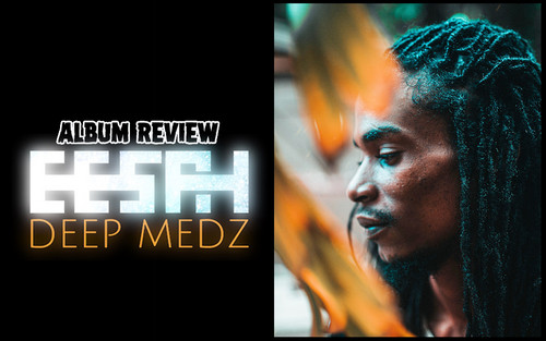 Album Review: Eesah - Deep Medz