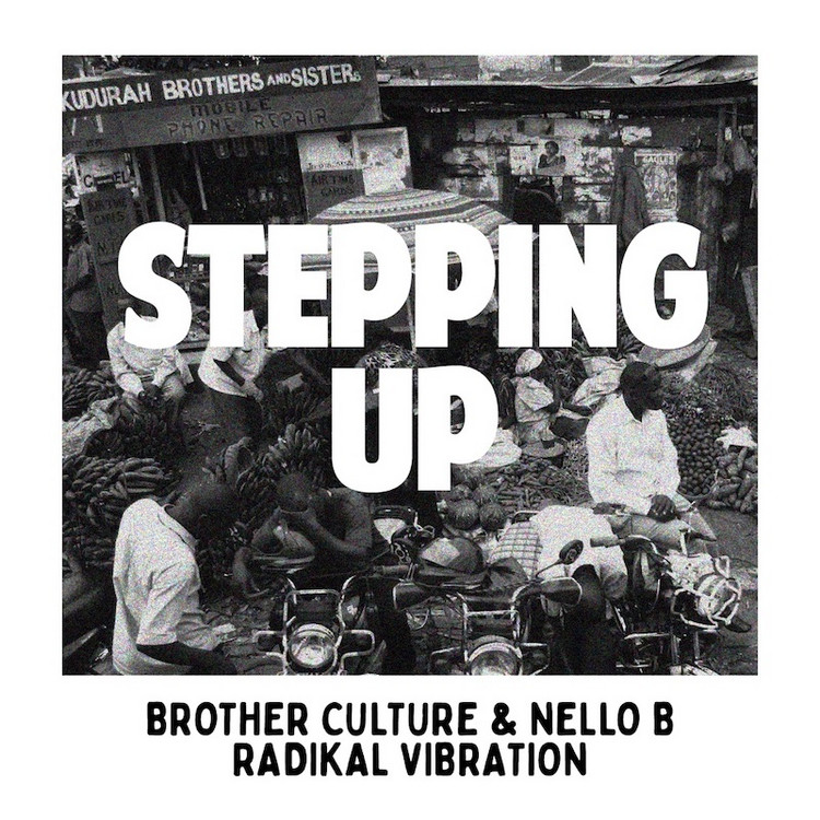 Brother Culture & Nello B & Radikal Vibration - Stepping Up