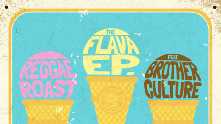 Reggae Roast - The Flava EP feat. Brother Culture [7/27/2015]