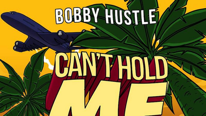 Bobby Hustle - Can't Hold Me (Full Album) [7/13/2018]