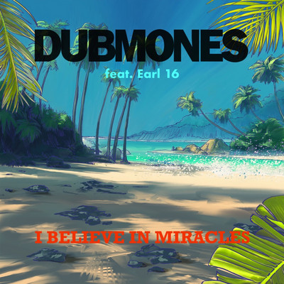 Dubmones feat. Earl 16 & Oku Onuora - I Believe In Miracles
