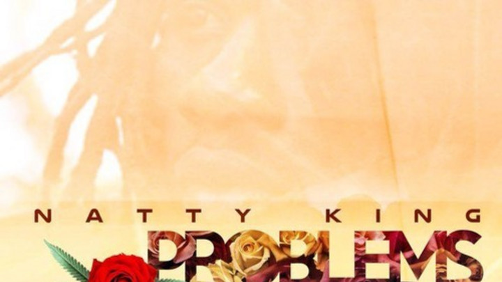 Natty King - Problems [10/10/2014]