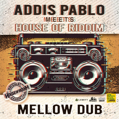 Addis Pablo meets House of Riddim - Mellow Dub