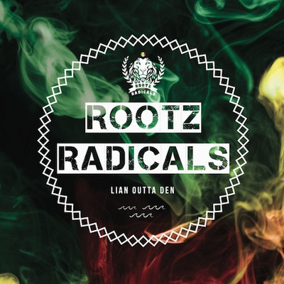 Rootz Radicals - Lian Outta Den