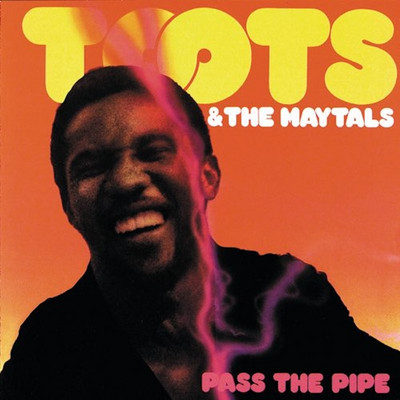 Toots & The Maytals - Pass The Pipe
