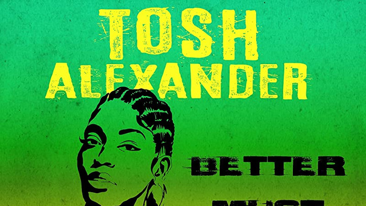 Tosh Alexander - Better Must Come [5/14/2021]