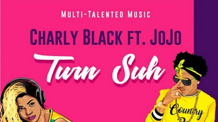Charly Black feat. JoJo - Turn Suh [1/31/2018]