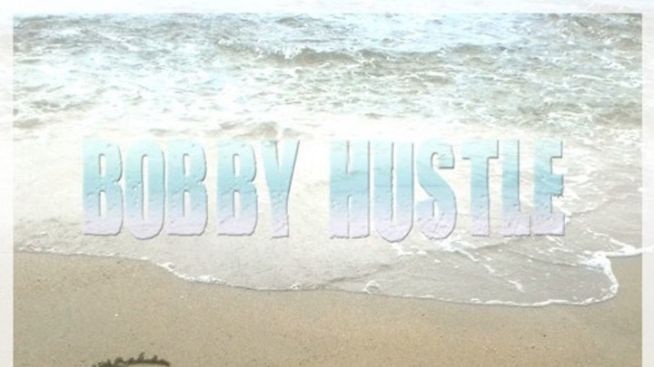 Bobby Hustle - Can't Get Your Love [6/24/2016]