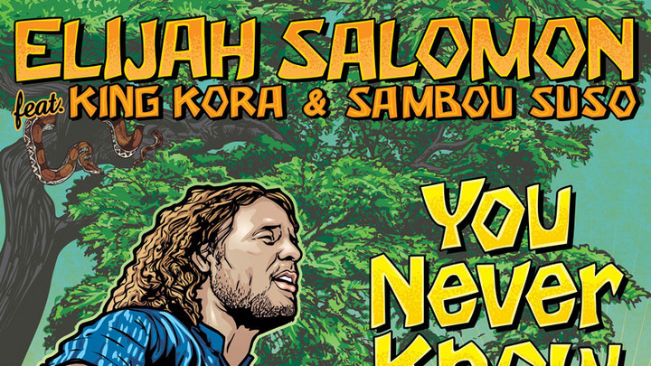 Elijah Salomon feat. King Kora & Sambou Suso - You Never Know [2/16/2018]