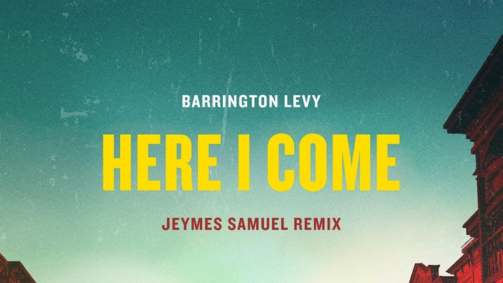 Barrington Levy - Here I Come (Jeymes Samuel RMX) [6/27/2021]