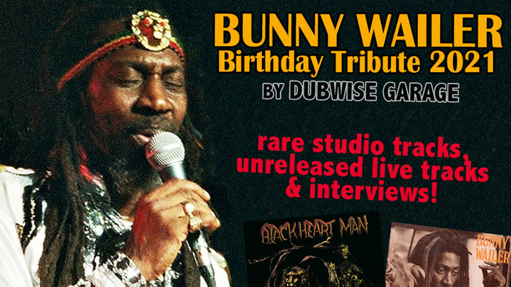 Bunny Wailer - Birthday Tribute 2021 by Dubwise Garage [4/10/2021]