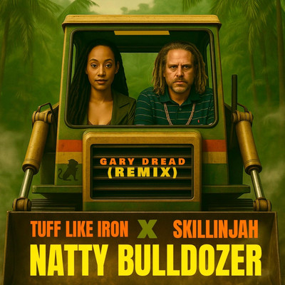 Skillinjah x Gary Dread x Tuff Like Iron - Natty Bulldozer (Tuff Remix)